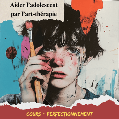 Art therapie adolescence mal vecue stage perfectionnement